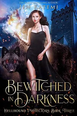 E-Book (epub) Bewitched in Darkness: A Steamy Paranormal Witches & Shifter Romance (Hellhound Protectors, #3) von Jen Katemi