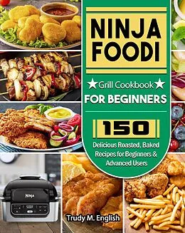 E-Book (epub) Ninja Foodi Grill Cookbook for Beginners von Trudy M. English