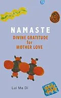 E-Book (epub) Namaste: Divine Gratitude for Mother Love (Namaste Inspiration, #1) von Ma Di Liu