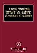 E-Book (epub) The Law of Construction Contracts in the Sultanate of Oman and the MENA Region von Mohammad Akhtar Beg