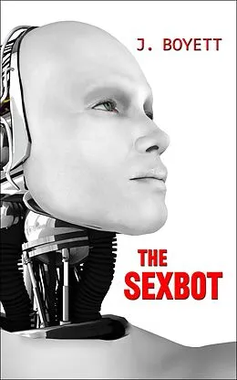 E-Book (epub) The Sexbot von J. Boyett