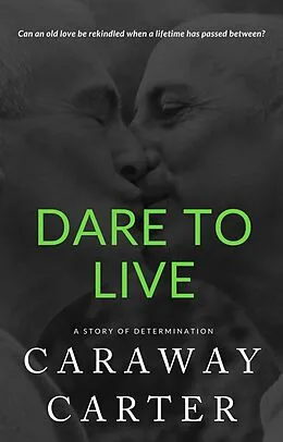E-Book (epub) Dare To Live: A Story of Determination (Eclectic Novelettes) von Caraway Carter
