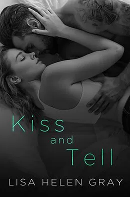 E-Book (epub) Kiss and Tell (Take A Chance, #3) von Lisa Helen Gray