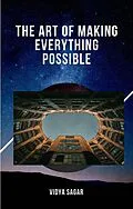 E-Book (epub) The Art of Making Everything Possible von Vidya Sagar