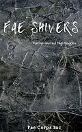 E-Book (epub) Fae Shivers: Remembered Nightmares von Azlyn Fae, Serena Mossgraves, Sergio Palumbo