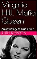 E-Book (epub) Virginia Hill, Mafia Queen An Anthology of True Crime von Ruth Kanton