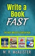 E-Book (epub) Write A Book Fast: The Busy Writer's Starter Pack von M. R. McAlister