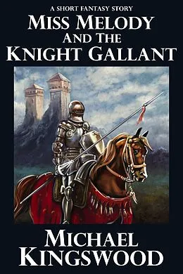 E-Book (epub) Miss Melody And The Knight Gallant (Miss Melody's Cafe) von Michael Kingswood