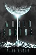 E-Book (epub) World Engine (Standalone Sci-Fi Novels) von Paul Haedo