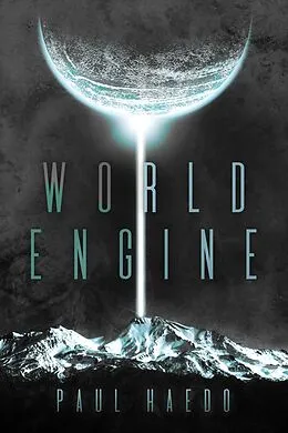 E-Book (epub) World Engine (Standalone Sci-Fi Novels) von Paul Haedo