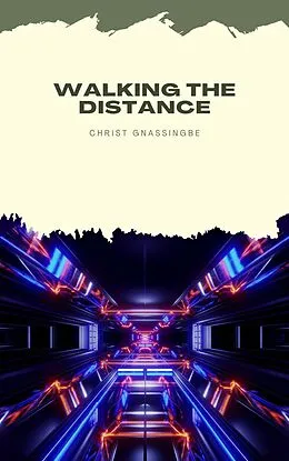 E-Book (epub) Walking the Distance von Christ Gnassingbe