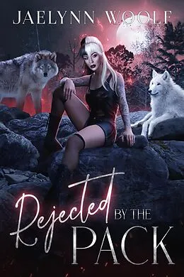 E-Book (epub) Rejected by the Pack von Jaelynn Woolf