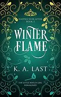 E-Book (epub) Winter Flame (Happily Ever After, #5) von K. A. Last