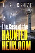 E-Book (epub) Case of the Haunted Heirloom (Speculative Fiction Modern Parables) von J. R. Kruze