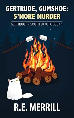 E-Book (epub) Gertrude, Gumshoe: S'more Murder (Gertrude in South Dakota, #1) von R. E. Merrill