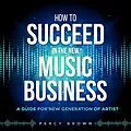 E-Book (epub) How To Be Successful In The New Music Business von Percy Brown