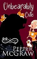 E-Book (epub) Unbearably Cute: A Pawsitively Purrfect Match (Matchmaking Cats of the Goddesses, #3) von Pepper McGraw