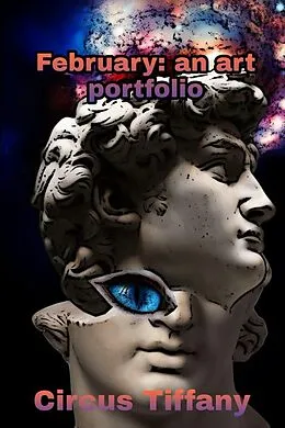 E-Book (epub) February: An Art Portfolio (Year book of art, #2) von Circus Tiffany