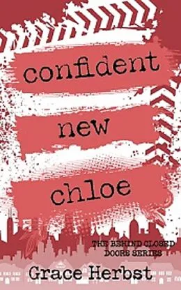 E-Book (epub) Confident New Chloe (Behind Closed Doors, #3) von Grace Herbst