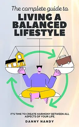 E-Book (epub) The Complete Guide To Living A Balanced Lifestyle von Danny Nandy