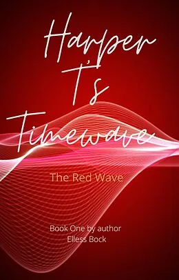 E-Book (epub) Harper T's Timewave: The Red Wave von Elless Bock