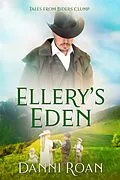 E-Book (epub) Ellery's Eden (Tales from Biders Clump, #12) von Danni Roan