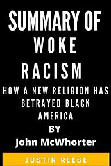 E-Book (epub) Summary of Woke Racism How a New Religion Has Betrayed Black America by John McWhorter von Justin Reese