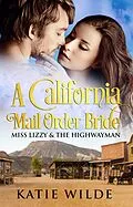 E-Book (epub) A California Mail Order Bride: Miss Lizzy & The Highwayman von H. E. Kline
