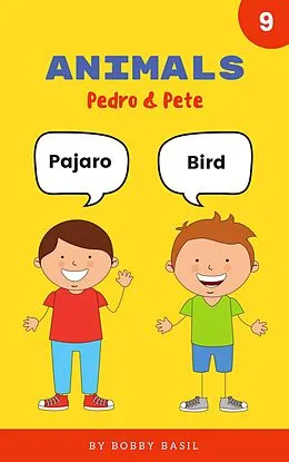 E-Book (epub) Animals: Learn Basic Spanish to English Words (Pedro & Pete Spanish Kids, #9) von Bobby Basil