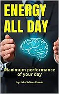 E-Book (epub) Energy All Day: Maximum performance of your day von Ing. Iván Salinas Román