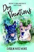 E-Book (epub) Book 3: Bea and B.B.'s Last Four Dog Vacations von Carolyn Meyer