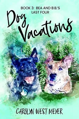 E-Book (epub) Book 3: Bea and B.B.'s Last Four Dog Vacations von Carolyn Meyer