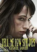 E-Book (epub) Tell Me How She Dies von Rachel Cohen