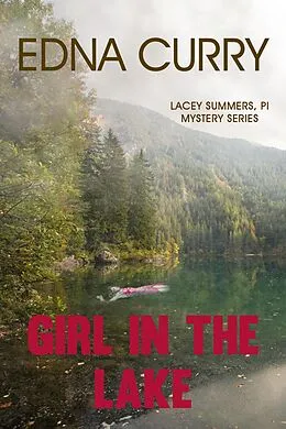 E-Book (epub) Girl in the Lake (A Lacey Summers PI Mystery, #4) von Edna Curry