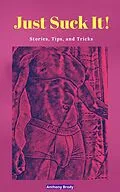 E-Book (epub) Just Suck It (Memoirs of My Gay Life, #1) von Anthony Brody