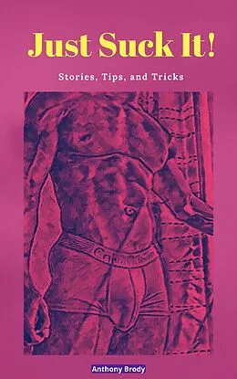 E-Book (epub) Just Suck It (Memoirs of My Gay Life, #1) von Anthony Brody