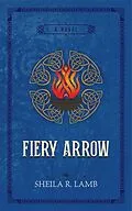 E-Book (epub) Fiery Arrow (Brigid of Ireland, #1) von Sheila R. Lamb