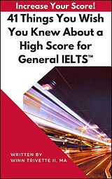 eBook (epub) 41 Things You Wish You Knew About a High Score for General IELTS de Winfield Trivette II, MA