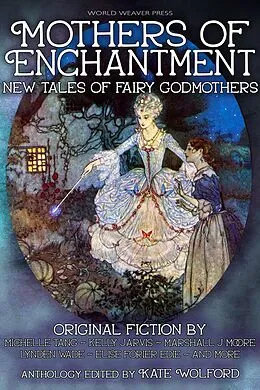 E-Book (epub) Mothers of Enchantment von Kate Wolford, Claire Noelle Thomas, Maxine Churchman