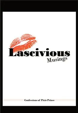 E-Book (epub) Lascivious Musings: The Confessions of Pixie Prince von Tl Banks