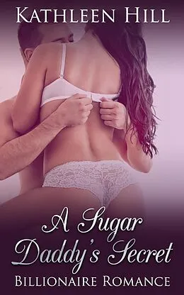 E-Book (epub) A Sugar Daddy's Secret von Kathleen Hill