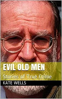 E-Book (epub) Evil Old Men von Kate Wells
