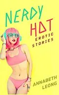 E-Book (epub) Nerdy Hot: Erotic Stories von Annabeth Leong