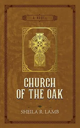 E-Book (epub) Church of the Oak (Brigid of Ireland, #2) von Sheila R. Lamb