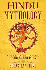 eBook (epub) Hindu Mythology: A Guide to the Gods and Goddesses of India de Sebastian Berg