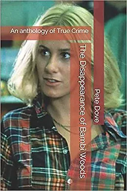 E-Book (epub) The Disappearance of Bambi Woods An Anthology of True Crime von Pete Dove