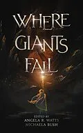 E-Book (epub) Where Giants Fall von Angela R. Watts, S. D. Howard, Nathaniel Luscombe