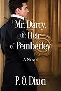 E-Book (epub) Mr. Darcy, the Heir of Pemberley von P. O. Dixon