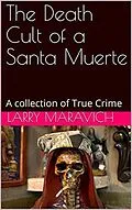 E-Book (epub) The Death of a Santa Muerte von Larry Maravich