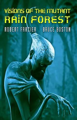 E-Book (epub) Visions of the Mutant Rain Forest von Robert Frazier, Bruce Boston